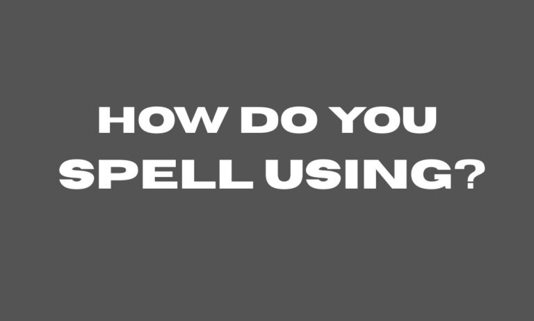 How Do You Spell Using Complete 2026 Guide
