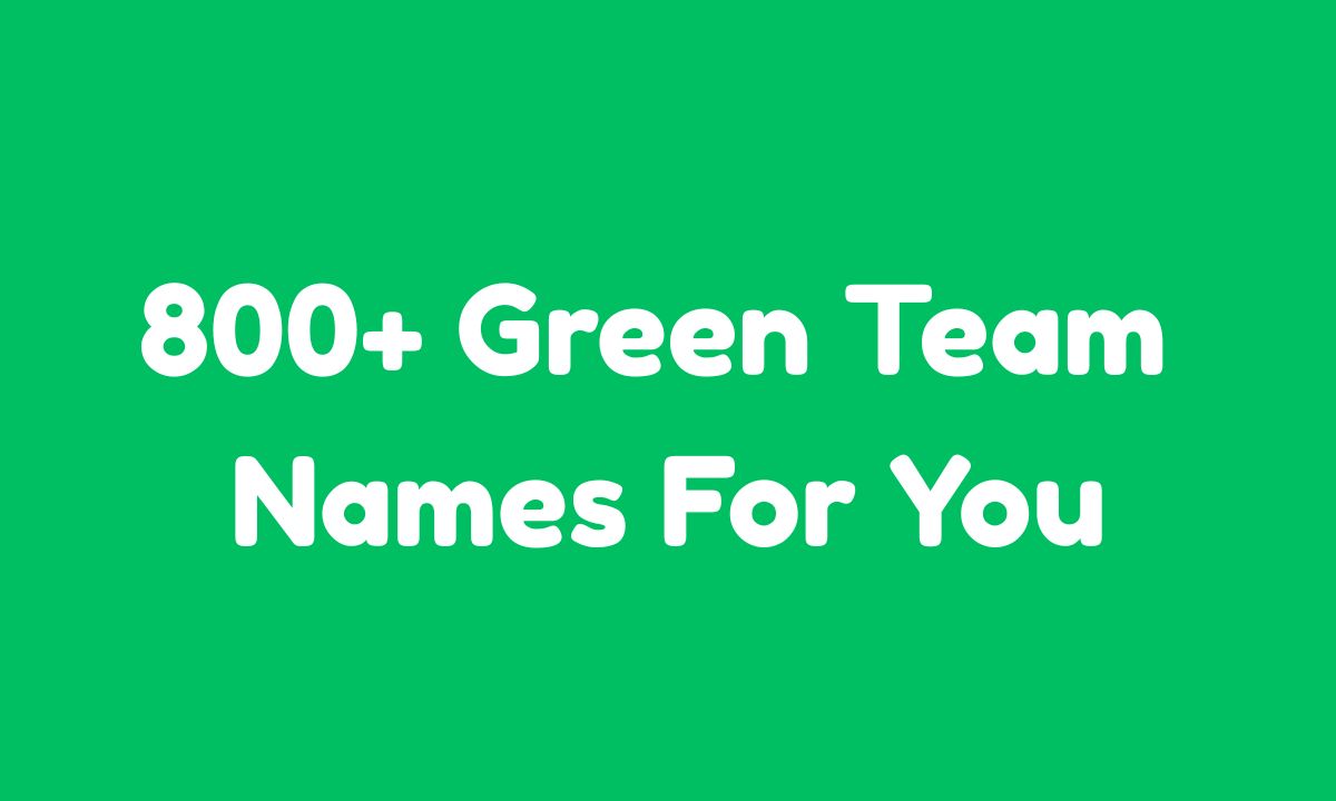800+ Green Team Names For You Creative, Funny & Powerful