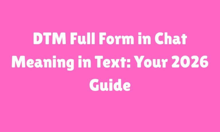 DTM Full Form in Chat Meaning in Text Your 2026 Guide