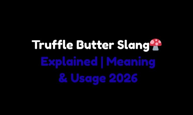 Truffle Butter Slang Explained Meaning & Usage 2026