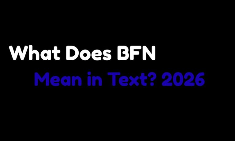What Does BFN Mean in Text? 2026 Guide with Examples 📱