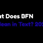 What Does BFN Mean in Text 2026 Guide with Examples 📱