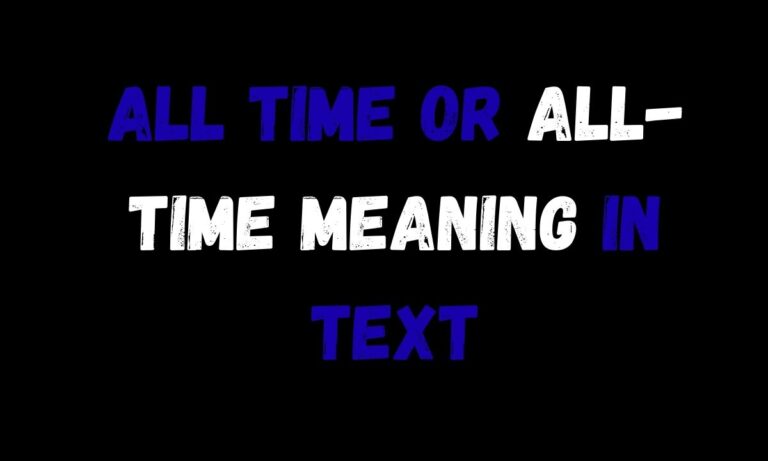 All Time or All-Time Meaning in Text (2026 Guide)