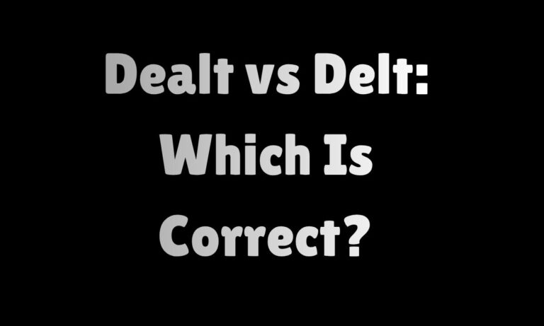 Dealt vs Delt Which Is Correct Full Explanation + Examples