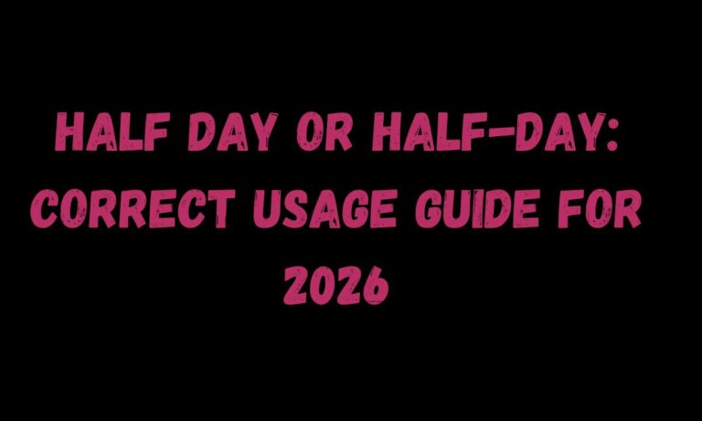 Half Day or Half-Day Correct Usage Guide for 2026