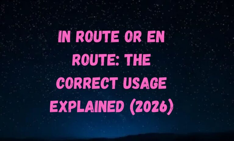 In Route or En Route The Correct Usage Explained (2026)
