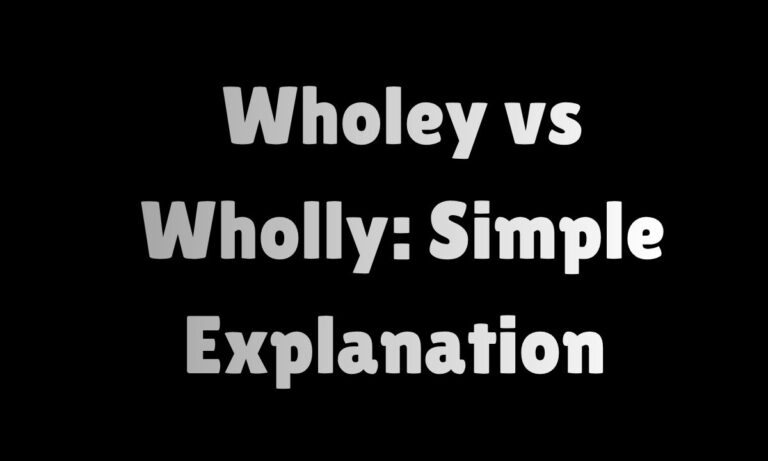Wholey vs Wholly Simple Explanation You Need in 2026