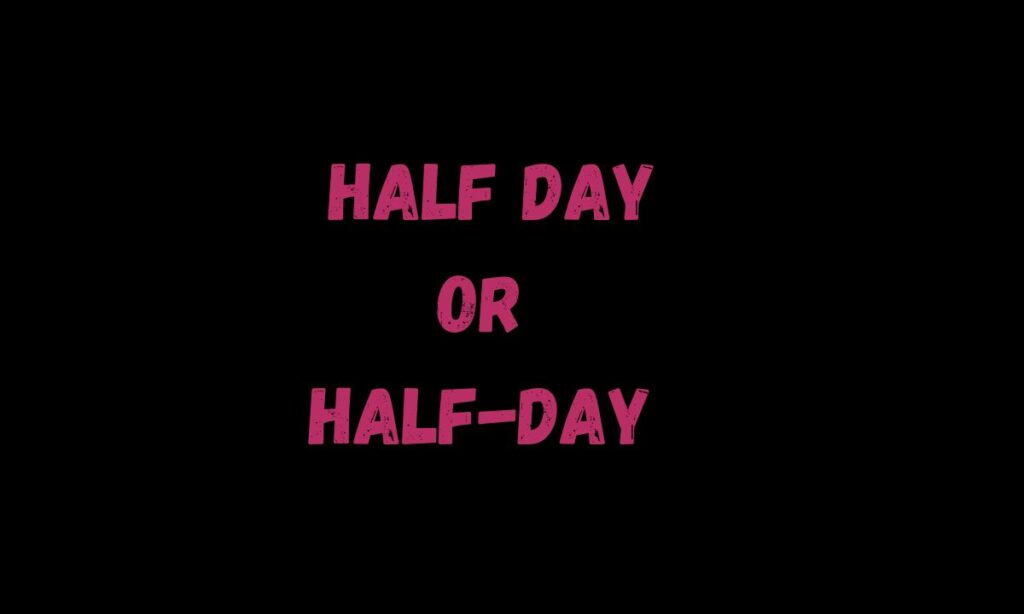 Why Half Day or Half-Day Is Important in 2026