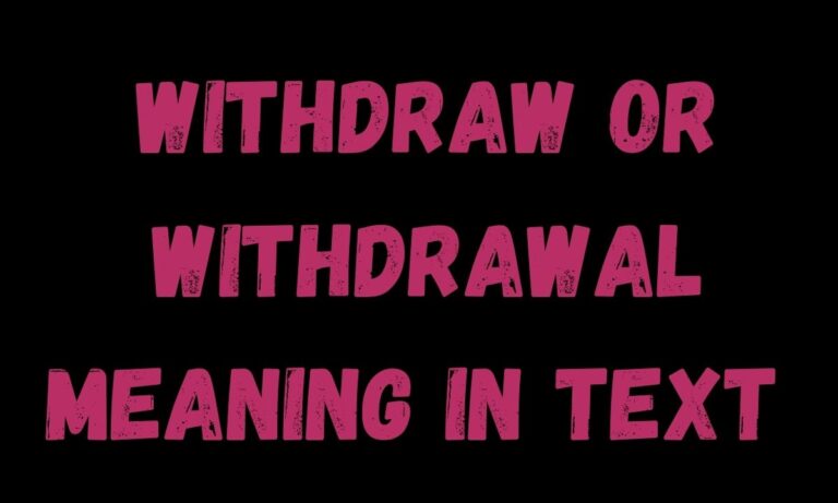 Withdraw or Withdrawal Meaning in Text