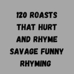 120 Roasts That Hurt and Rhyme Savage Funny Rhyming 