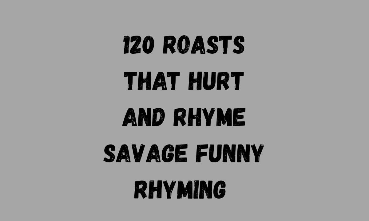 120 Roasts That Hurt and Rhyme Savage Funny Rhyming 