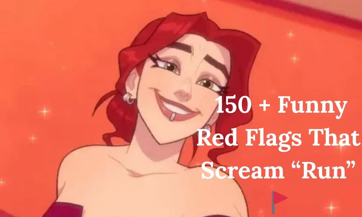 150 + Funny Red Flags That Scream “Run” 🚩