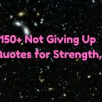 150+ Not Giving Up Quotes for Strength, Hope, and Healing