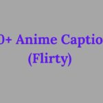 350+ Anime Captions (Flirty, Dark, Romantic & Aesthetic Vibes)