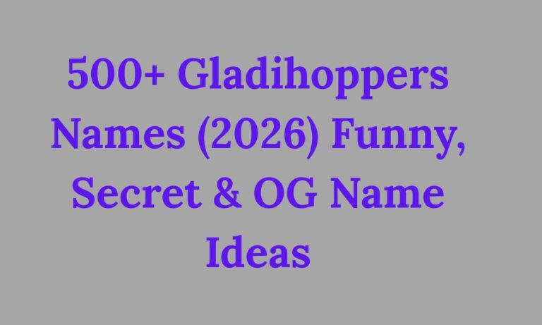 500+ Gladihoppers Names (2026) Funny, Secret & OG Name Ideas