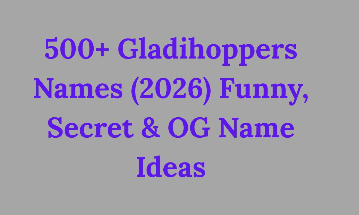 500+ Gladihoppers Names (2026) Funny, Secret & OG Name Ideas