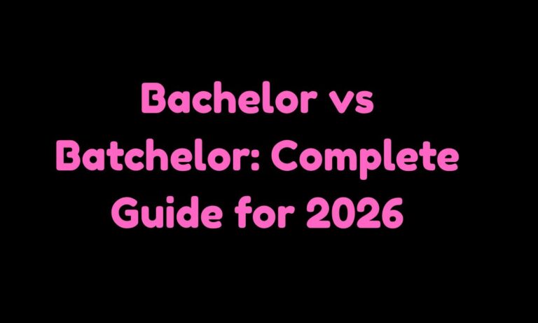 Bachelor vs Batchelor Complete Guide for 2026