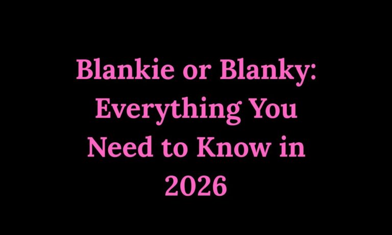Blankie or Blanky Everything You Need to Know in 2026