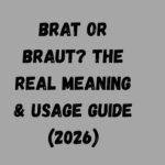 Brat or Braut The Real Meaning & Usage Guide (2026)