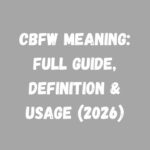 CBFW Meaning Full Guide, Definition & Usage (2026)