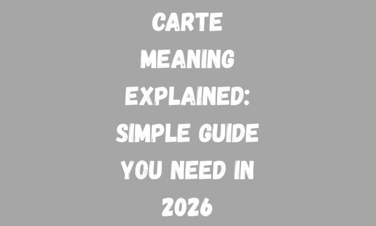 Carte Meaning Explained Simple Guide You Need in 2026