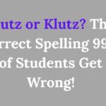 Clutz or Klutz The Correct Spelling 99% of Students Get Wrong!