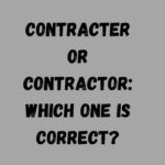 Contracter or Contractor Which One Is Correct