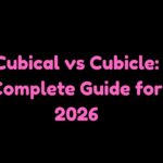 Cubical vs Cubicle Complete Guide for 2026