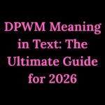 DPWM Meaning in Text The Ultimate Guide for 2026