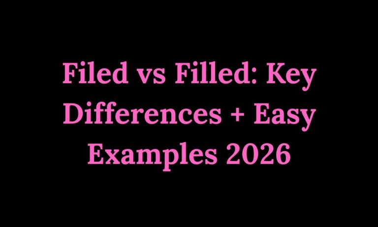 Filed vs Filled Key Differences + Easy Examples 2026