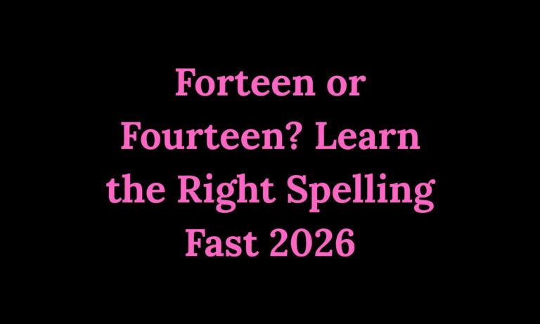 Forteen or Fourteen Learn the Right Spelling Fast 2026