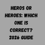 Heros or Heroes Which One Is Correct 2026 Guide