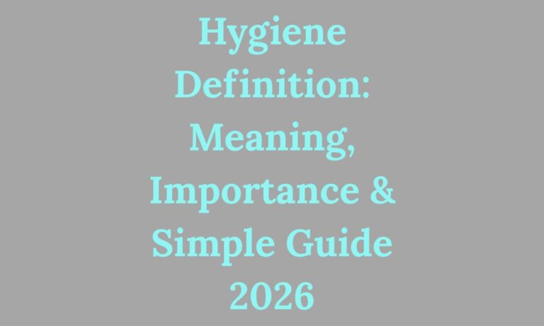 Hygiene Definition Meaning, Importance & Simple Guide 2026