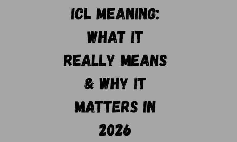 ICL Meaning What It Really Means & Why It Matters in 2026