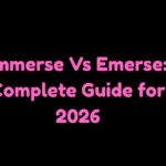 Immerse Vs Emerse Complete Guide for 2026