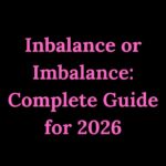 Inbalance or Imbalance Complete Guide for 2026