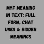 MYF Meaning in Text Full Form, Chat Uses & Hidden Meanings