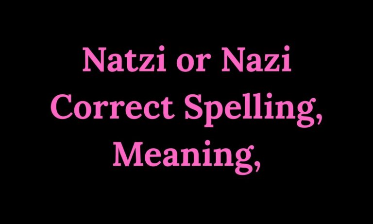 Natzi or Nazi Correct Spelling, Meaning, Pronunciation & Easy Guide (2026)