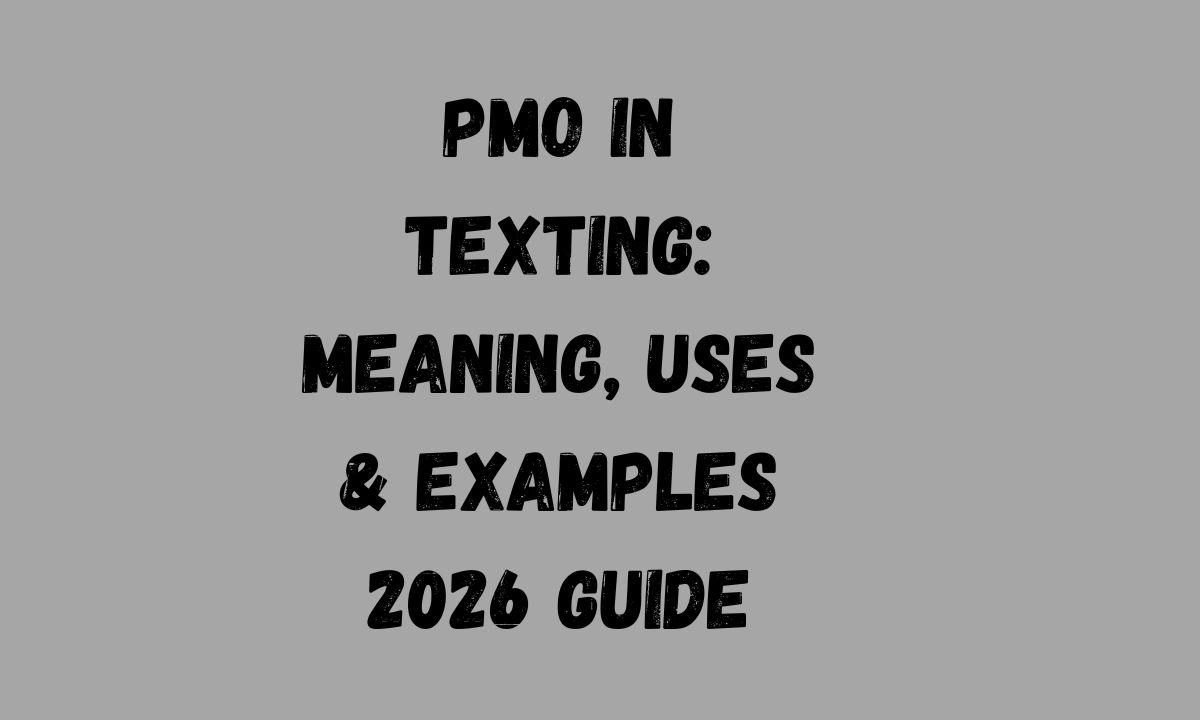 PMO in Texting Meaning, Uses & Examples 2026 Guide