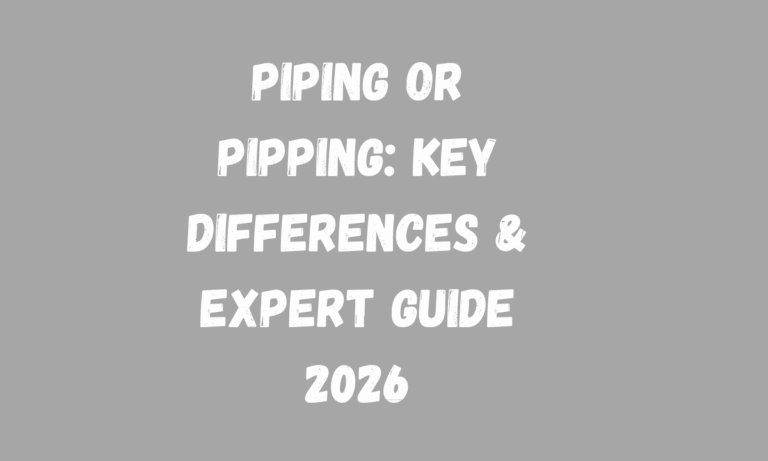 Piping or Pipping Key Differences & Expert Guide 2026