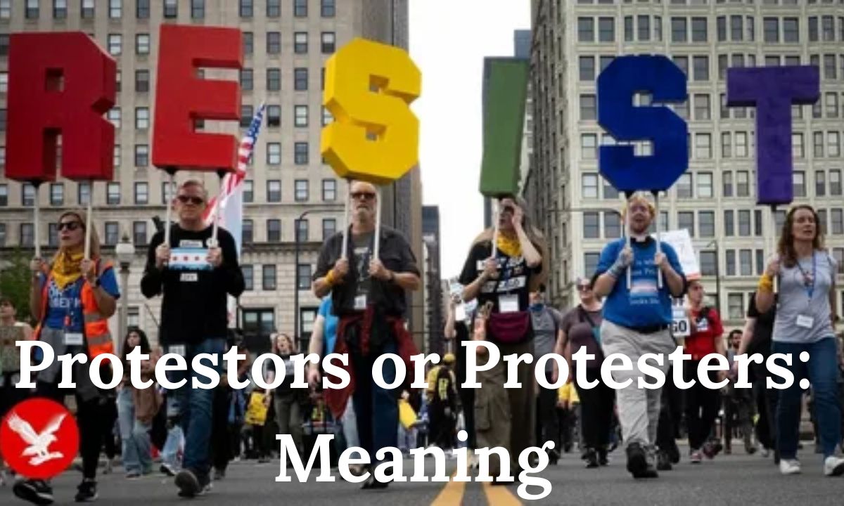 Protestors or Protesters Meaning & Usage Guide