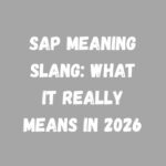 SAP Meaning Slang What It Really Means in 2026
