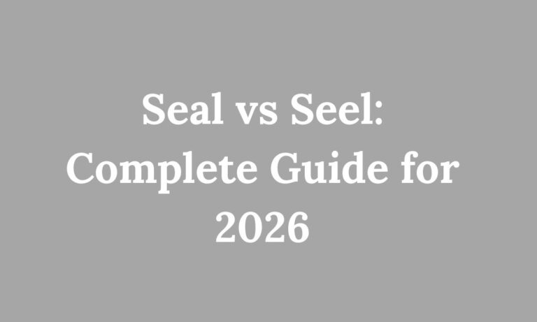 Seal vs Seel Complete Guide for 2026