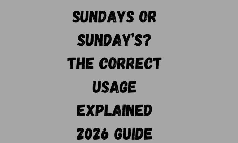 Sundays or Sunday’s The Correct Usage Explained 2026 Guide