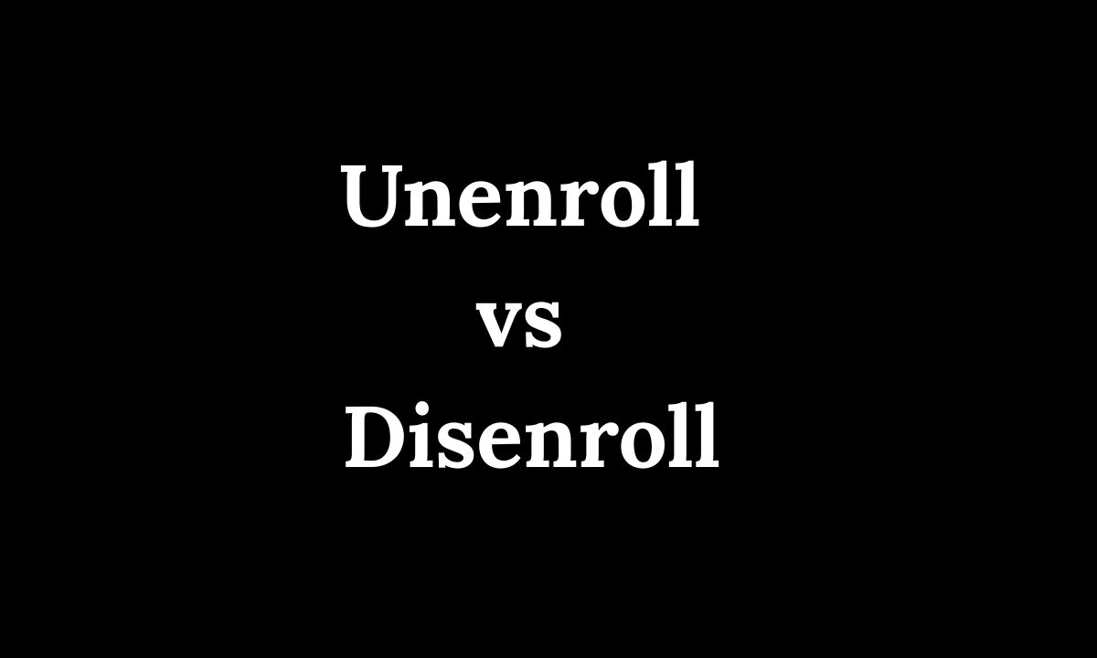 Unenroll vs Disenroll Complete Guide for 2026
