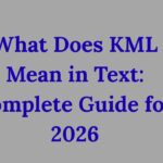 What Does KML Mean in Text Complete Guide for 2026