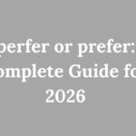 perfer or prefer Complete Guide for 2026