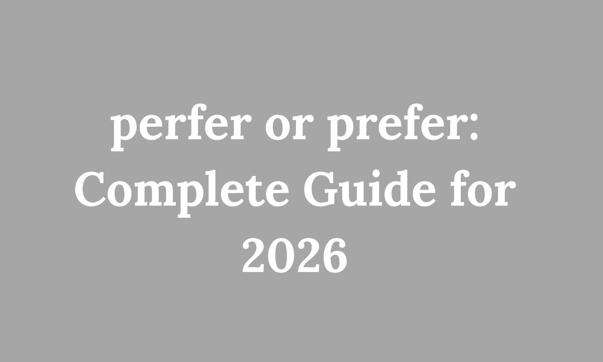 perfer or prefer Complete Guide for 2026
