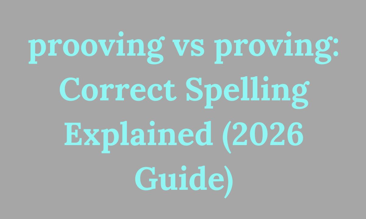 prooving vs proving Correct Spelling Explained (2026 Guide)