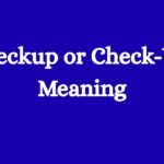 Checkup or Check-Up Meaning